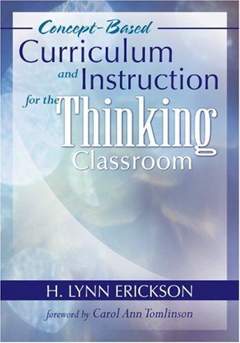 Concept-Based Curriculum and Instruction for the Thinking Classroom