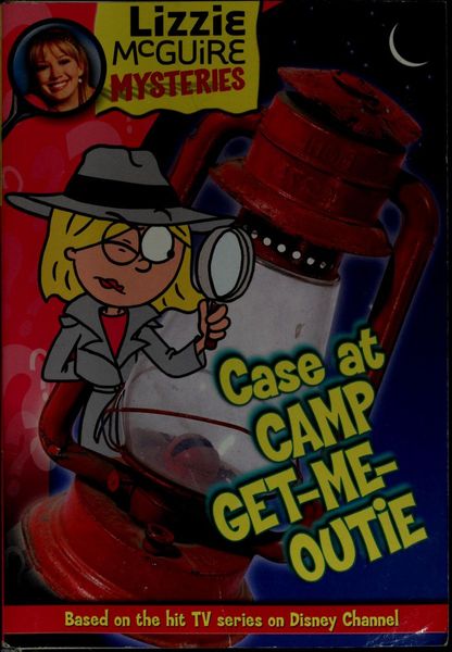 Case at Camp Get-Me-Outie (Lizzie McGuire Mysteries #2)