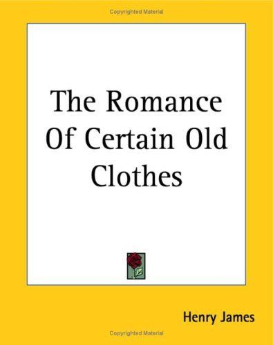 The Romance of Certain Old Clothes