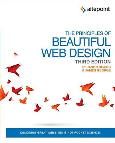 The Principles of Beautiful Web Design: Designing Great Web Sites is Not Rocket Science!