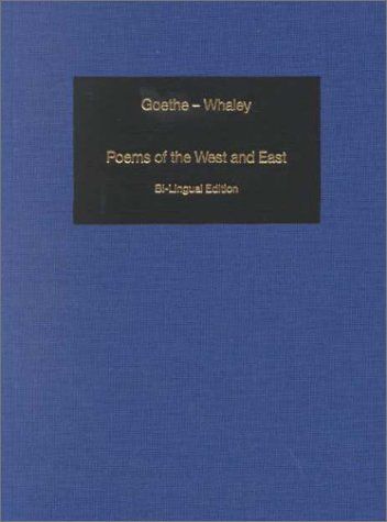 Poems of the West and East: West-Eastern Divan - West-Oestlicher Divan: Bi-Lingual Edition of the Complete Poems