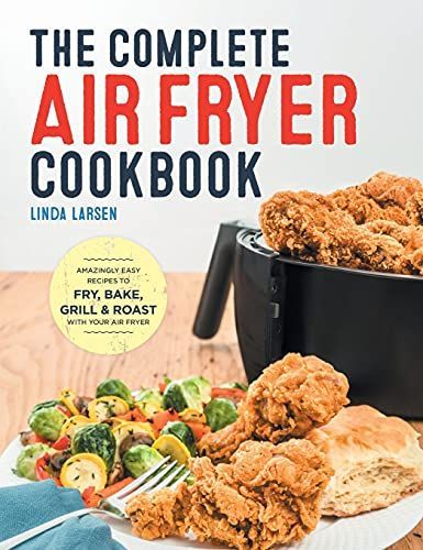 The Complete Air Fryer Cookbook