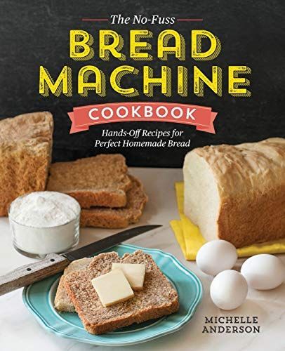 The No-fuss Bread Machine Cookbook