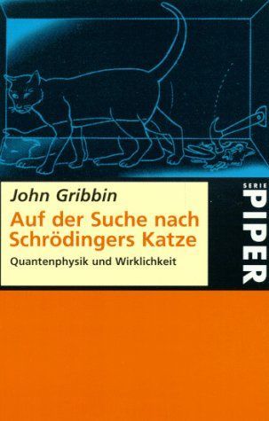 Auf der Suche nach Schrödingers Katze. Quantenphysik und Wirklichkeit.