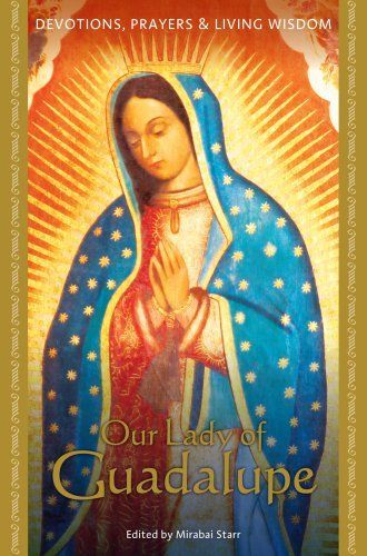 Our Lady of Guadalupe (Devotions Prayers/Living Wisdm)