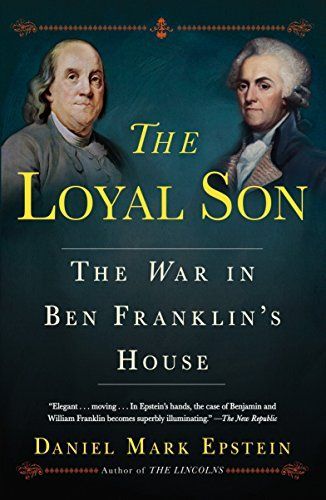 The Loyal Son: The War in Ben Franklin's House