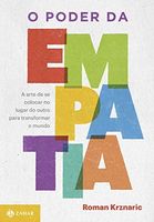 O Poder da Empatia. A Arte de Se Colocar no Lugar do Outro Para Transformar o Mundo - Volume 1