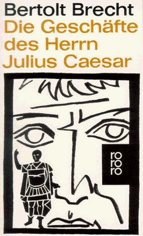 Die Geschäfte des Herrn Julius Cäsar.