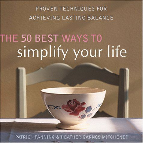 The 50 Best Ways to Simplify Your Life