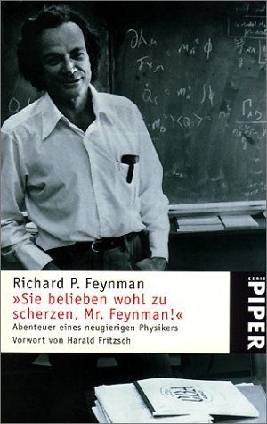 ' Sie belieben wohl zu scherzen, Mr. Feynman.'. Abenteuer eines neugierigen Physikers.