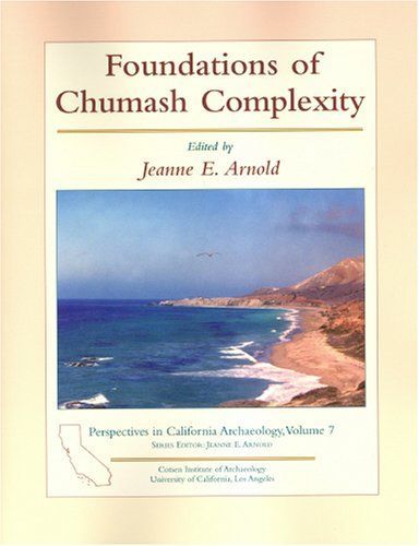 Foundations Of Chumash Complexity (Perspectives in California Archaeology)