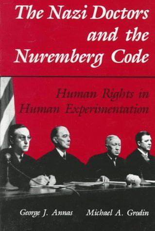 The Nazi Doctors and the Nuremberg Code