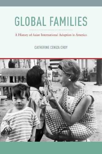 Global Families: A History of Asian International Adoption in America (Nation of Nations)