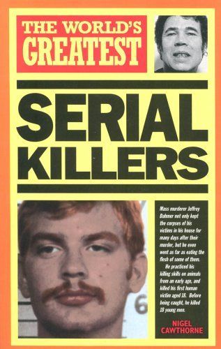 The World's Greatest Serial Killers