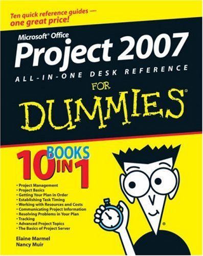 Microsoft Office Project 2007 All-in-One Desk Reference For Dummies (For Dummies: Home & Business Computer Baiscs)