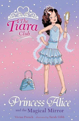 Princess Alice and the Magical Mirror (Tiara Club)