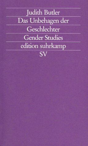 Das Unbehagen der Geschlechter. ( Gender Studies. Vom Unterschied der Geschlechter).