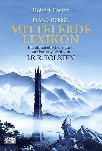 Das große Mittelerde-Lexikon. Ein alphabetischer Führer zur Fantasy-Welt von J.R.R. Tolkien.