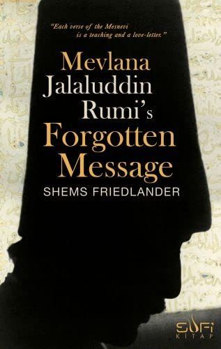 Mevlana Jalaluddin Rumi's Forgotten Message