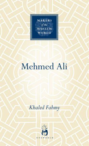 Mehmed Ali (Makers of the Muslim World)