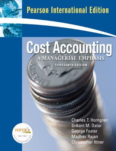 Cost Accounting: A Managerial Emphasis, 13th Edition