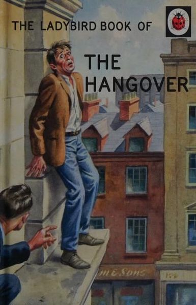 The Ladybird Book of the Hangover (Ladybirds for Grown-Ups)