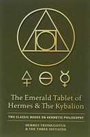 The Emerald Tablet of Hermes & The Kybalion