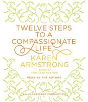 Twelve Steps to a Compassionate Life