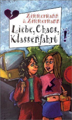 Liebe, Chaos, Klassenfahrt. ( Ab 12 J.).