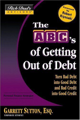 Rich Dad's Advisors®: The ABC's of Getting Out of Debt