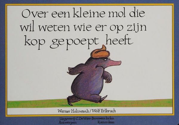 Over een kleine mol die wil weten wie er op zijn kop gepoept heeft