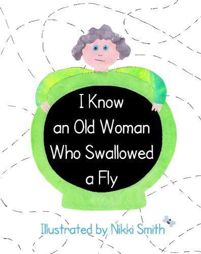 I Know An Old Woman Who Swallowed A Fly