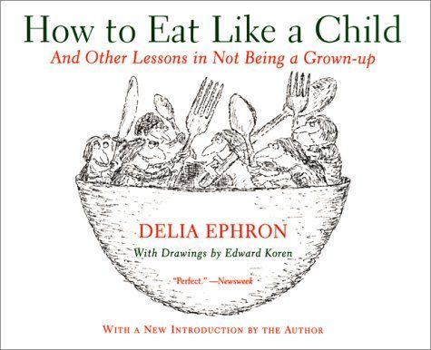 How to Eat Like a Child