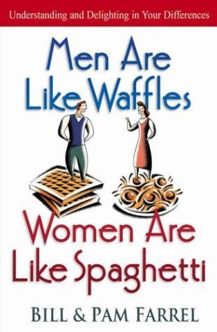 Men Are Like Waffles--Women Are Like Spaghetti