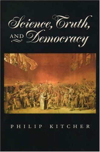 Science, Truth, and Democracy (Oxford Studies in the Philosophy of Science)