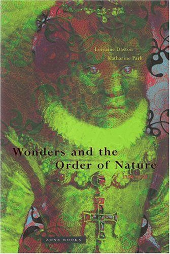 Wonders and the Order of Nature, 1150-1750