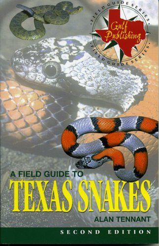 A Field Guide to Texas Snakes (Texas Monthly Field Guides)