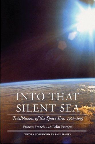 Into That Silent Sea: Trailblazers of the Space Era, 1961-1965 (Outward Odyssey: A People's History of S)