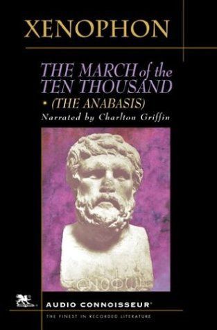 The March of the Ten Thousand (The March Upcountry, The Anabasis, The Persian Expedition)