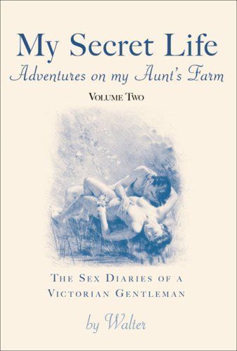 My Secret Life: The Sex Diaries of a Victorian Gentleman