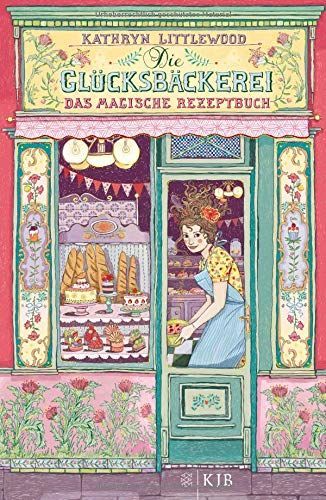 Die Glücksbäckerei 01 - Das magische Rezeptbuch