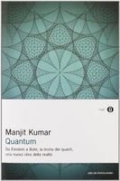 Quantum. Da Einstein a Bohr, la teoria dei quanti, una nuova idea della realtà
