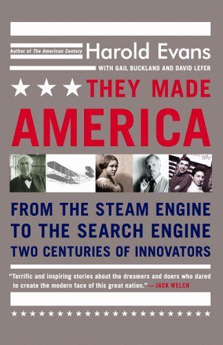 They Made America: From the Steam Engine to the Search Engine