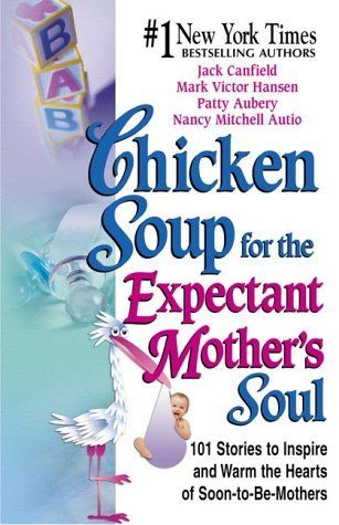 Chicken Soup for the Expectant Mother's Soul 