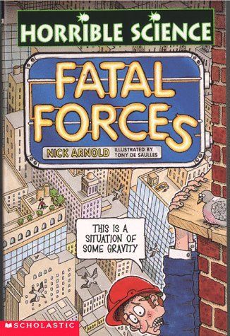 Fatal Forces (Arnold, Nick. Horrible Science.)