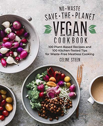 No-Waste Save-the-Planet Vegan Cookbook