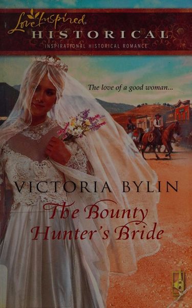 The Bounty Hunter's Bride (Steeple Hill Love Inspired Historical #8)