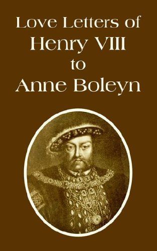 Love Letters of Henry VIII to Anne Boleyn