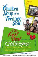 Chicken Soup for the Teenage Soul: The Real Deal Challenges: Stories about Disses, Losses, Messes, Stresses & More (Chicken Soup for the Teenage Soul: the Real Deal)
