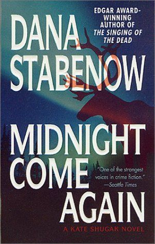 Midnight Come Again (A Kate Shugak Novel)